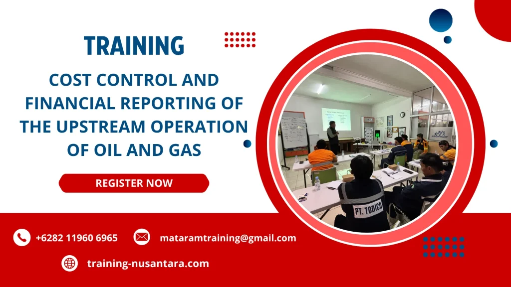 TRAINING COST CONTROL AND FINANCIAL REPORTING OF THE UPSTREAM OPERATION OF OIL AND GAS DI JAKARTA